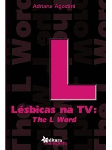 Lesbicas Na Tv The L Word, De Agostini,adriana Agostini,adriana. Editora Editora Malagueta, Capa Mole Em Português