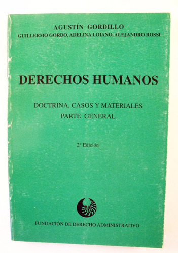 Agustín Gordillo - Derechos Humanos : Doctrina, Casos