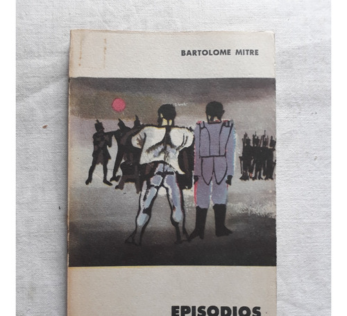 Episodios De La Revolucion - Bartolome Mitre Eudeba 1961