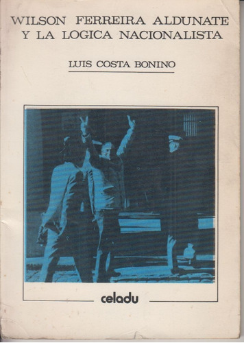 Wilson Ferreira Y La Logica Nacionalista Costa Bonino 1986