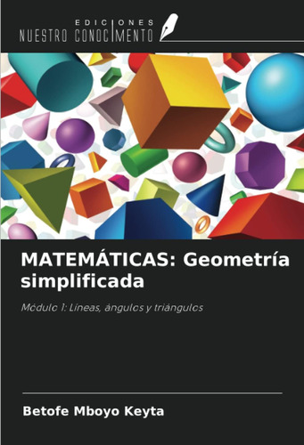 Libro: Matemáticas: Geometría Simplificada: Módulo 1: Líneas