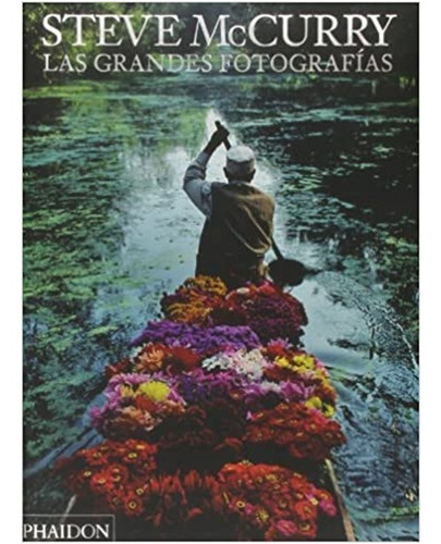 Las Grandes Fotografías Steve Mc Curry  (libro Tapa Dura)