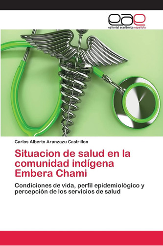 Libro: Situacion De Salud En La Comunidad Indígena Embera Ch