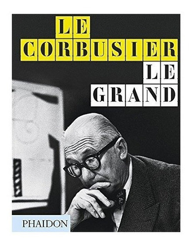 Le Corbusier Le Grand - Jean-louis Cohen