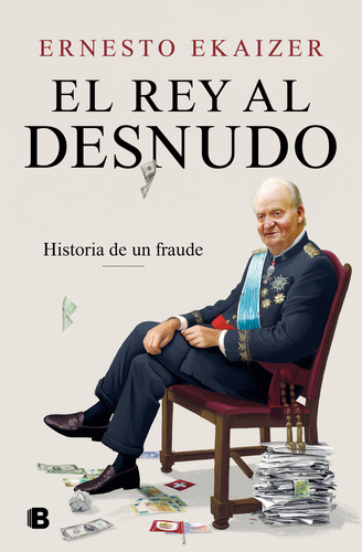 Libro El Rey Al Desnudo - Ekaizer, Ernesto