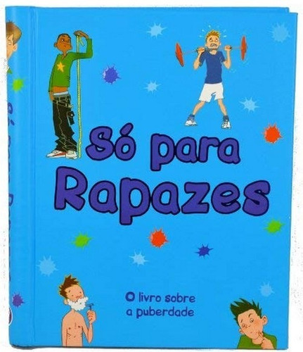 Só Para Rapazes - O Livro Sobre A Puberdade