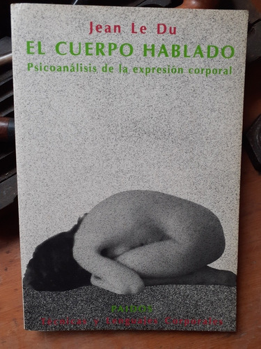 El Cuerpo Hablado - Psicoanálisis De La Expresión Corporal