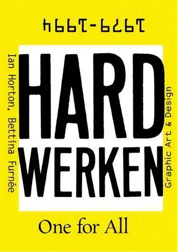 Hard Werken: One For All : Graphic Art & Design 1979-1994, De Mr Ian Horton. Editorial Valiz, Tapa Blanda En Inglés