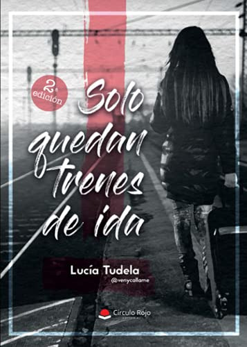 Solo Quedan Trenes De Ida -novela-