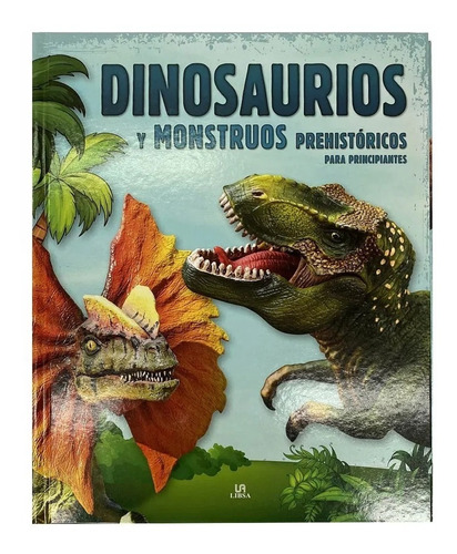 Dinosaurios Y Monstruos Prehistoricos Para Principiantes
