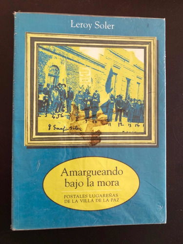 Libro Amargueando Bajo La Mora - Villa De La Paz - Colonia