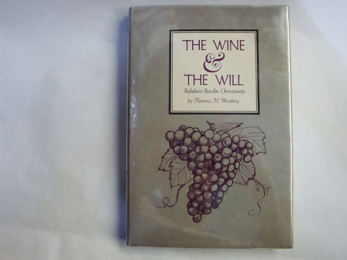 The  Wine & The  Will -   Rabelais's   Bacchic  Christianity