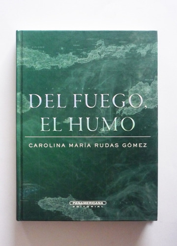 Del Fuego El Humo - Carolina Maria Rudas 