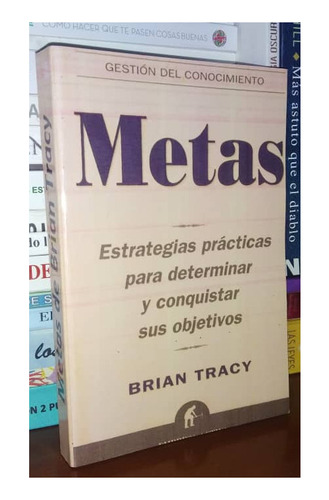 Metas Estrategias Para Conquistar Sus Objetivos Brian Tracy