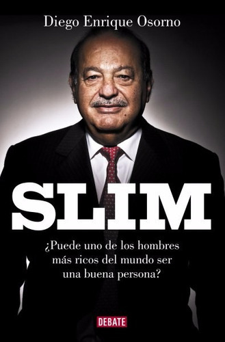 Slim La Historia Del Hombre Mas Rico Del Mundo - Debate 