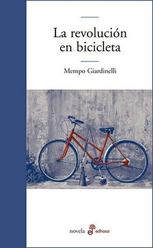 Revolucion En Bicicleta, La - Mempo Giardinelli