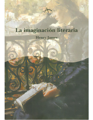La Imaginación Literaria. Escritos De Biografía Y Crític, De Henry James. Serie 8484280156, Vol. 1. Editorial Promolibro, Tapa Blanda, Edición 2000 En Español, 2000