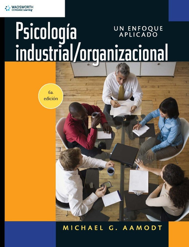 Psicología Industrial/organizacional 6° Ed. Michael Aamodt