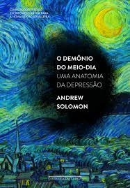 Livro O Demonio Do Meio Dia - Uma Anatomia Da Depressao - Andrew Solomon [0]