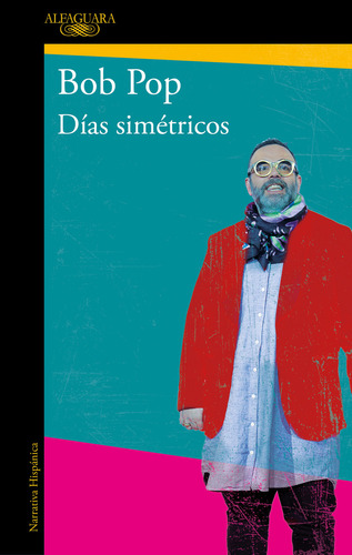 Días Simétricos, De Pop, Bob., Vol. 0. Editorial Alfaguara, Tapa Blanda En Español, 2023