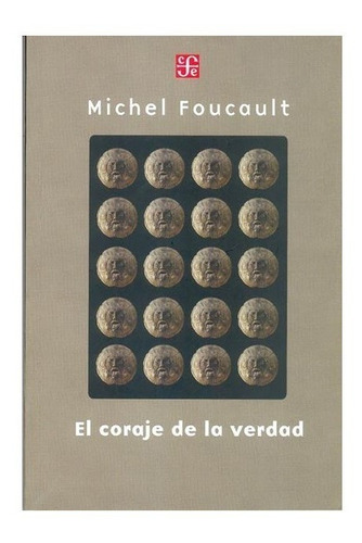 El Coraje De La Verdad - Michel Foucault - Fce - Libro