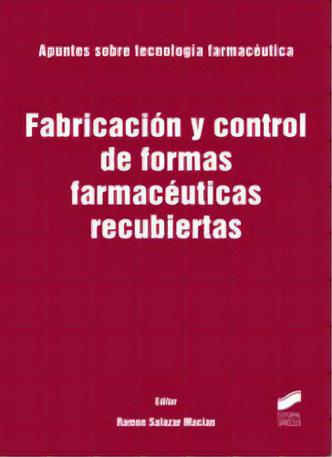 Fabricaciãâ³n Y Control De Formas Farmacãâ©uticas Recubiertas, De Salazar Macian, Ramon. Apuntes Sobre Tecnología Farmacéutica, Vol. 1. Editorial Sintesis, Tapa Blanda En Español