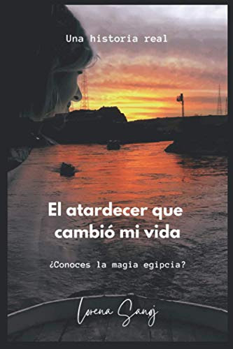 El Atardecer Que Cambio Mi Vida: Conoces La Magia Egipcia? (