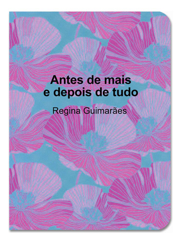 Livro Antes De Mais E Depois De Tudo, De Guimarães, Regina. Editora Macondo Ediçoes, Capa Mole, Edição 1 Em Português, 2021