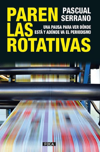 Libro - Paren Las Rotativas - Pascual Serrano