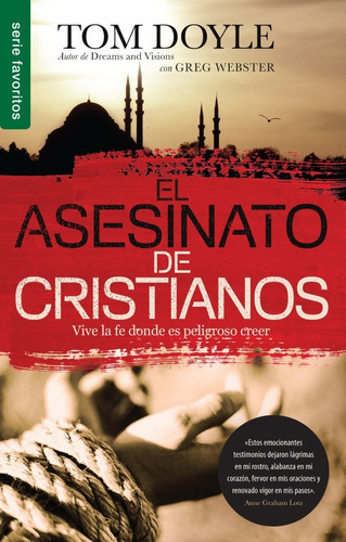 El Asesinato De Cristianos: Vive La Fe Donde Es Peligroso Creer, De Tom Doyle. Editorial Unilit En Español