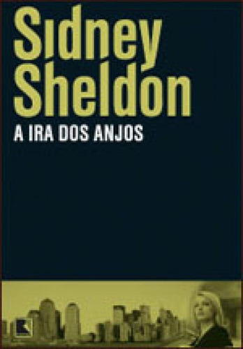 A Ira Dos Anjos, De Sheldon, Sidney. Editora Record, Capa Mole, Edição 46ª Edição - 2011 Em Português