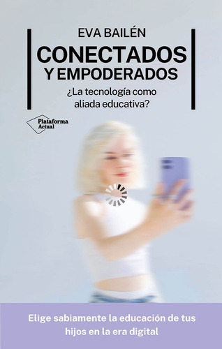 Libro Conectados Y Empoderados - Bailen, Eva