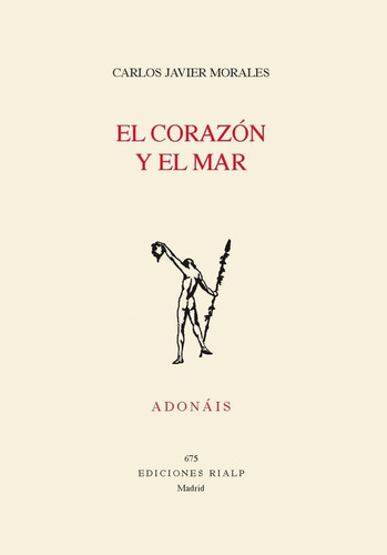 Libro: El Corazón Y El Mar. Morales, Carlos Javier. Rialp