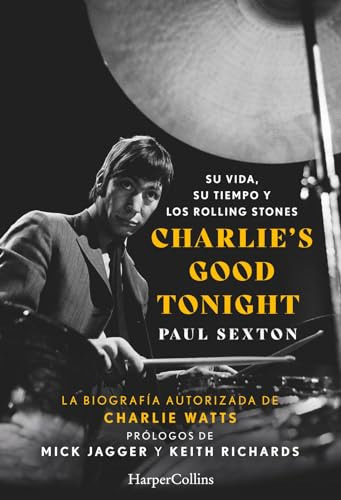 Charlies Good Tonight Su Vida Su Tiempo Y Los Rolling Stones