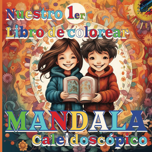 Nuestro 1er Libro De Colorear Mandala Caleidoscópico: Relaja