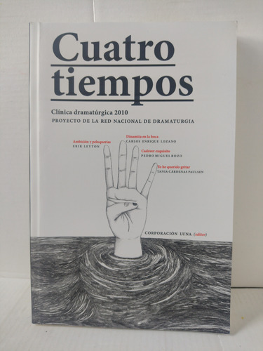 Cuatro Tiempos / Clínica Dramatúrgica : Teatro En Colombia 