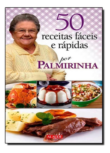 Livro 50 Receitas Fáceis E Rápidas: Por Palmirinha