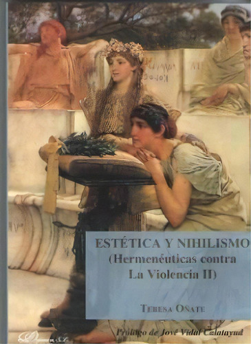 Estãâ©tica Y Nihilismo (hermenãâ©uticas Contra La Violencia Ii), De Oñate Y Zubía, Teresa. Editorial Dykinson, S.l., Tapa Blanda En Italiano