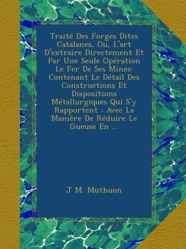 Libro: Traité Des Forges Dites Catalanes, Ou, L Art D Extrai