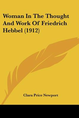 Libro Woman In The Thought And Work Of Friedrich Hebbel (...