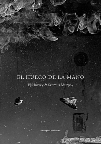 El Hueco De La Mano - Pj Harvey - Seamus Murphy