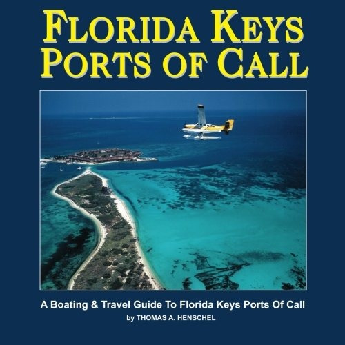 Florida Keys Ports Of Call A Boating And Travel Guide To The