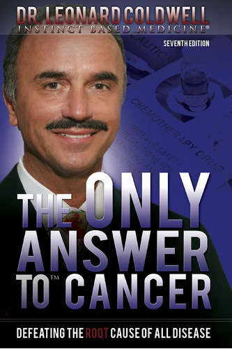 Book : The Only Answer To Cancer Defeating The Root Cause O