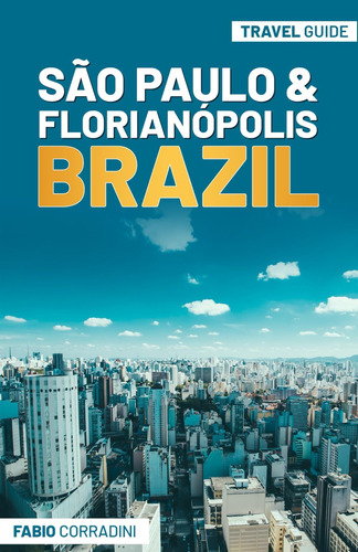 São Paulo Y Florianópolis, Brasil Guía De Viaje: Dónde Y Qué