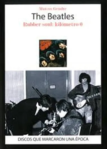 The Beatles Rubber Soul: Kilómetro 0, de MARCOS GENDRE. Editorial QUARENTENA EDICIONES, tapa blanda, edición 1 en español