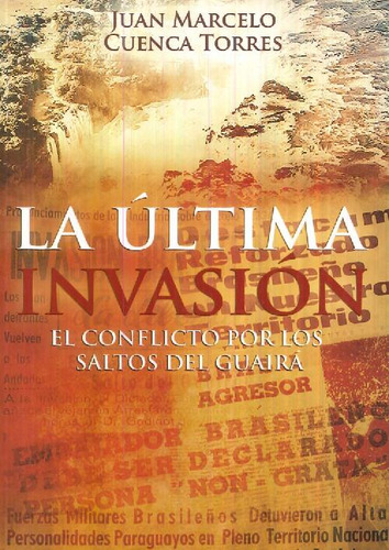 Libro La Última Invasión Arandura De Juan Marcelo Cuenca Tor