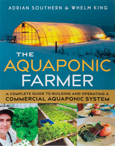The Aquaponic Farmer: A Complete Guide To Building And Operating A Commercial Aquaponic System, De Adrian Southern. Editorial New Society Publishers, Tapa Blanda En Inglés, 2017