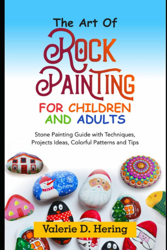Libro: The Art Of Rock Painting For Children And Adults: Sto