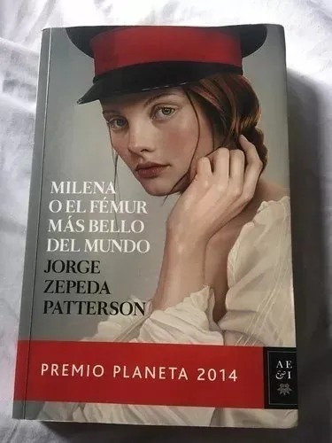 Milena O El Fémur Más Bello Del Mundo Jorge Zepeda Patterson