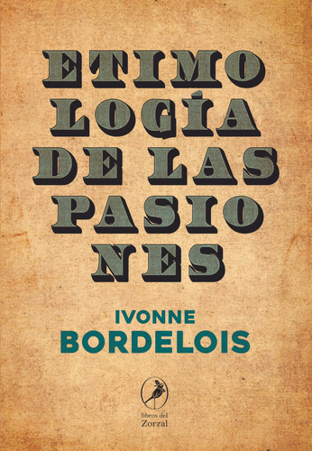 Etimologia De Las Pasiones - Ivonne Bordelois